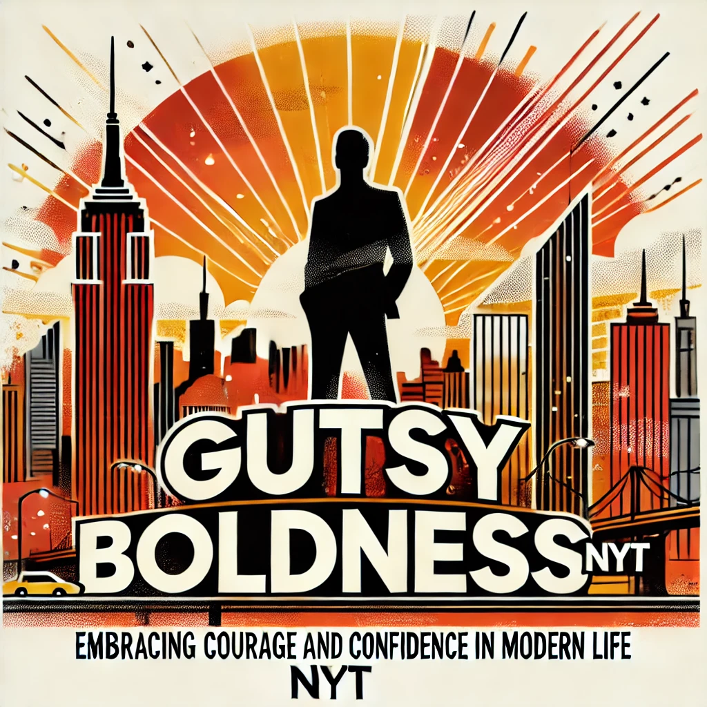 gutsy boldness nyt